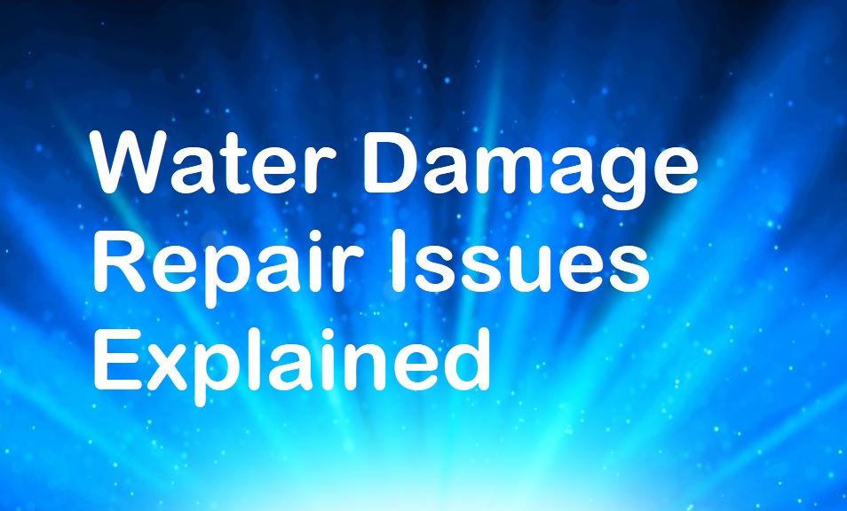 Water Damage Repair Issues Explained